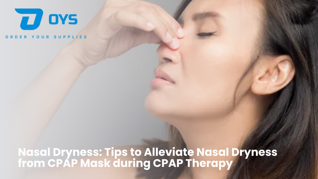 Nasal Dryness: Tips to Alleviate Nasal Dryness from CPAP Mask during CPAP Therapy