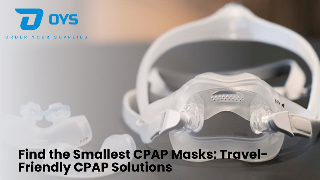 The Smallest CPAP Mask: Your Ultimate Guide to Compact and Travel Friendly CPAP Solutions Available