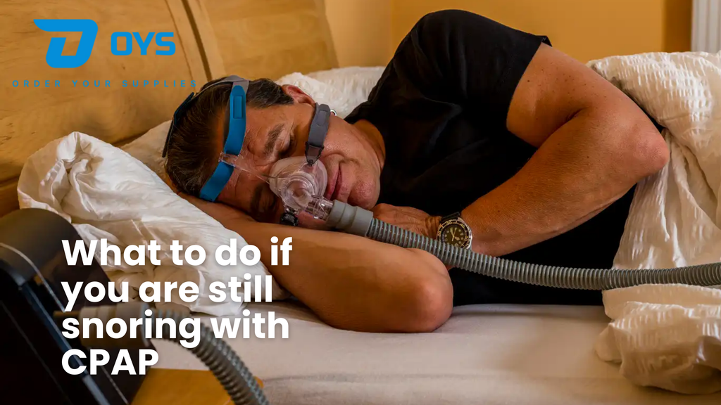 What to Do if You Are Still Snoring with CPAP